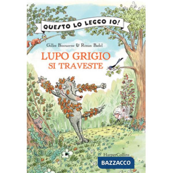 Lupo Grigio si traveste. Ediz. a colori