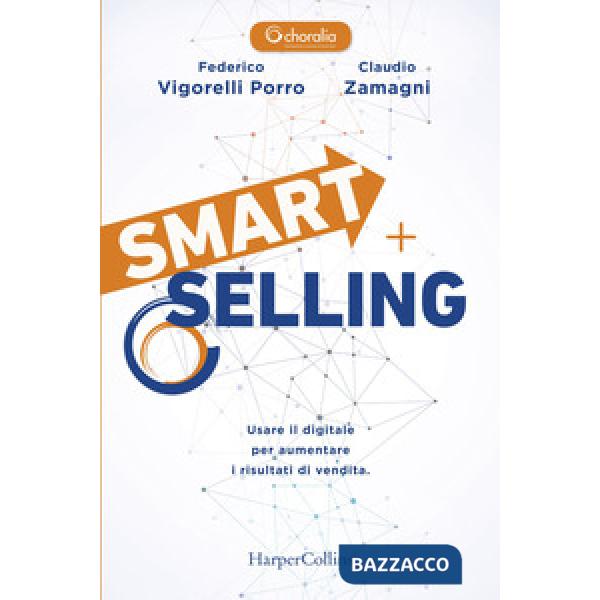 Smart selling. Usare il digitale per aumentare i risultati di vendita