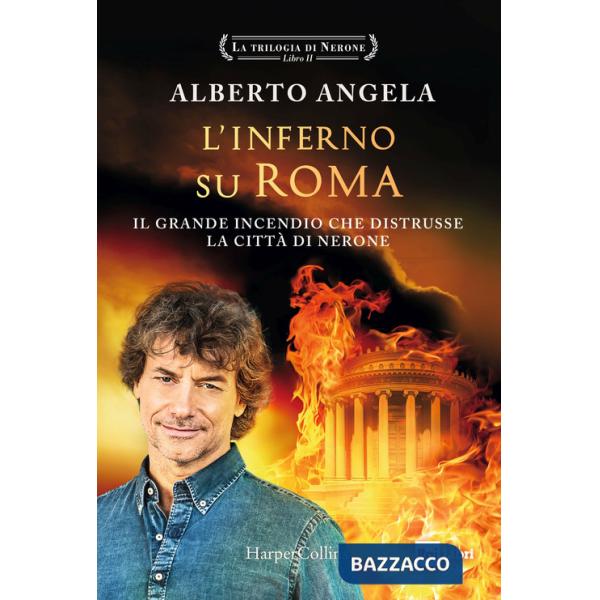 Inferno su Roma. Il grande incendio che distrusse la città di Nerone. La trilogia di Nerone (L'). Vol. 2