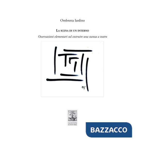 Scena di un interno. Osservazioni elementari sul costruire una stanza a teatro (La)