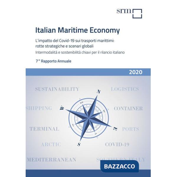 Italian maritime economy. L'impatto del Covid-19 sui trasporti marittimi: rotte strategiche e scenari globali. Intermodalità e s