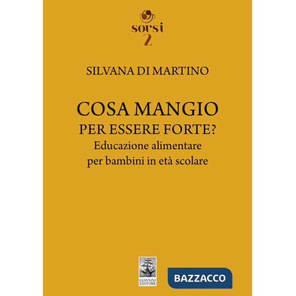 Cosa mangio per essere forte? Educazione alimentare per bambini in età scolare