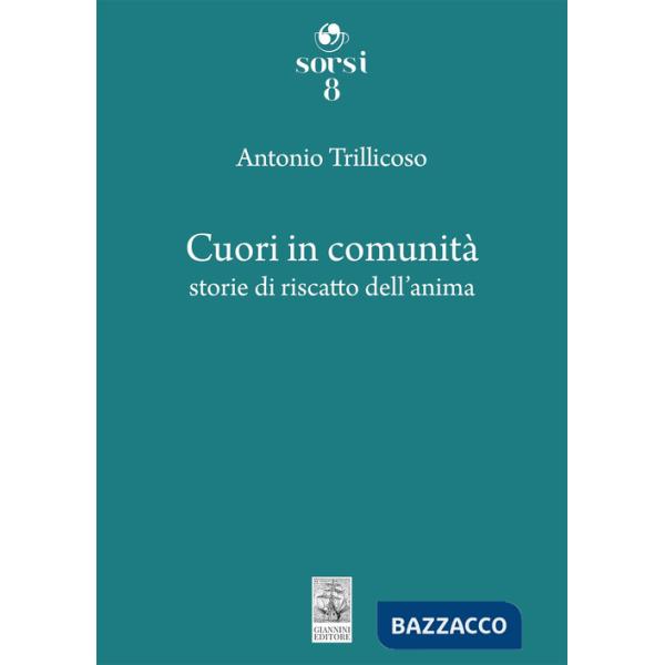 Cuori in comunità. Storie di riscatto dell'anima
