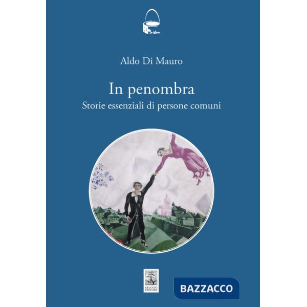 In penombra. Storie essenziali di persone comuni