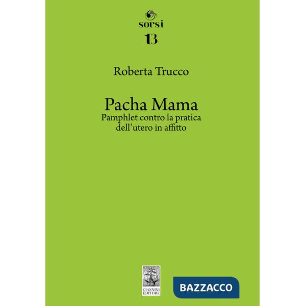 Pacha Mama. Pamphlet contro la pratica dell'utero in affitto