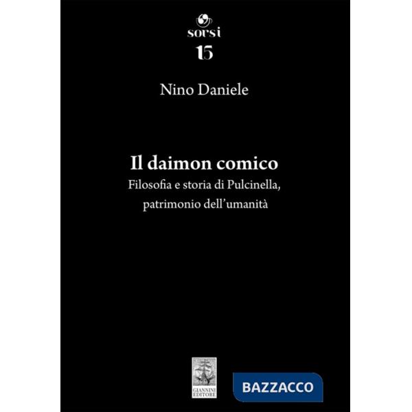 Daimon comico. Filosofia e storia di Pulcinella, patrimonio dell'umanità (Il)