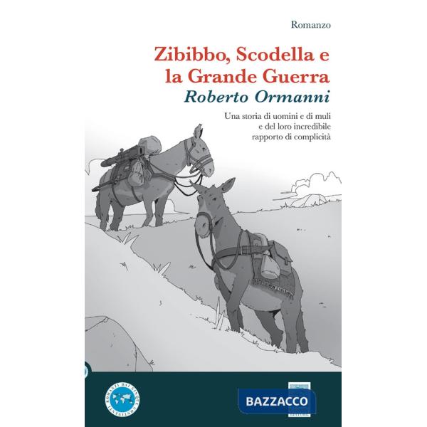 Zibibbo, Scodella e la Grande Guerra. Una storia di uomini e di muli e del loro incredibile rapporto di complicità