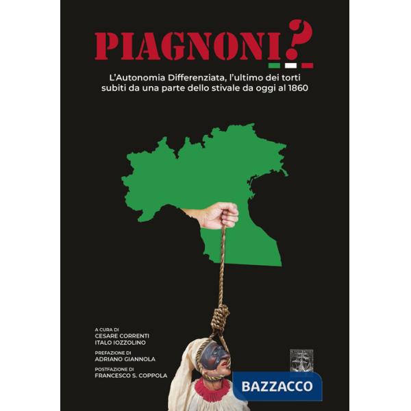 Piagnoni? L'autonomia differenziata, l'ultimo dei torti subiti da una parte dello stivale da oggi al 1860