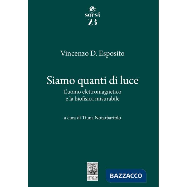 Siamo quanti di luce. L'uomo elettromagnetico e la biofisica misurabile