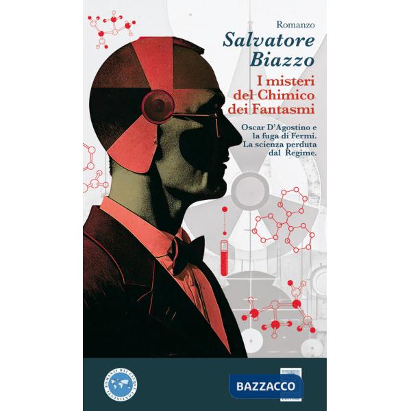 Misteri del chimico dei fantasmi. Oscar D'Agostino e la fuga di Fermi. La scienza perduta dal Regime (i)