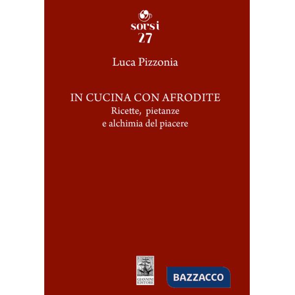 In cucina con Afrodite. Ricette, pietanze e alchimia del piacere