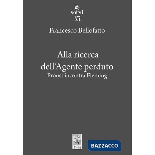 Alla ricerca dell'agente perduto. Proust incontra Fleming