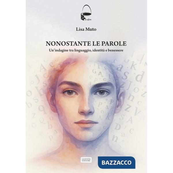 Nonostante le parole. Un'indagine tra linguaggio, identità e benessere