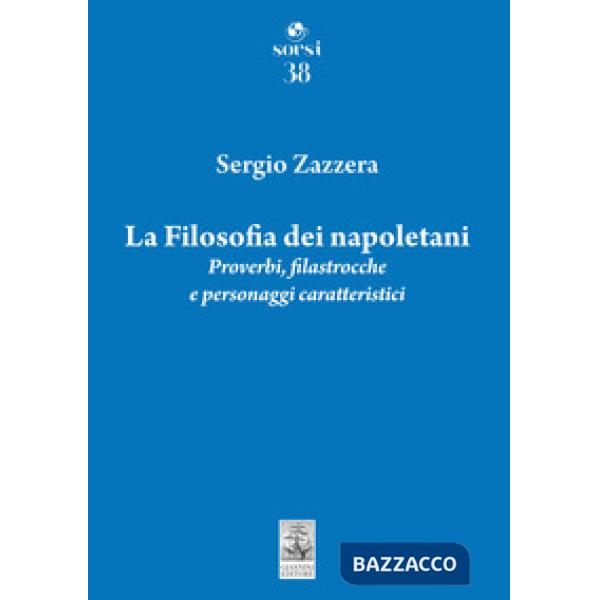 Filosofia dei napoletani. Proverbi, filastrocche e personaggi caratteristici (La)