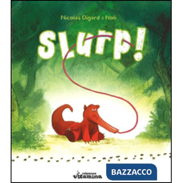 Slurp! Ediz. illustrata