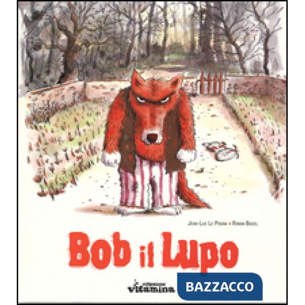Bob il lupo. Ediz. illustrata