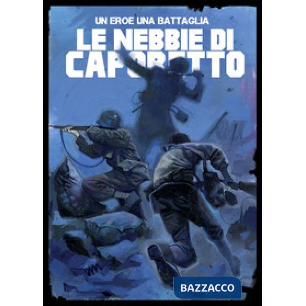 Eroe, una battaglia (Un). Vol. 1: Caporetto