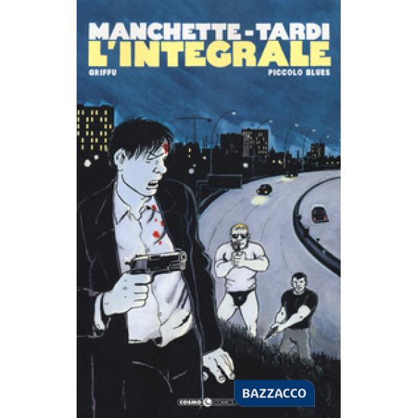 Manchette-Tardi. L'integrale. Vol. 2: Griffu-Piccolo blues