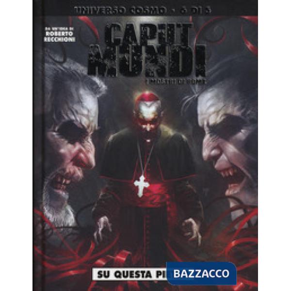 Mostri di Roma. Caput mundi (I). Vol. 6: Su questa pietra