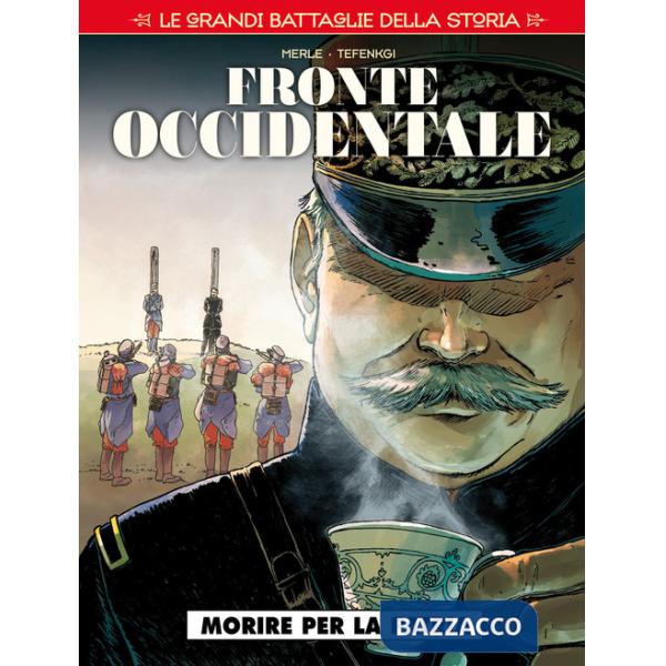 Grandi battaglie storia (Le). Vol. 7: Fronte occidentale. Morire per la patria