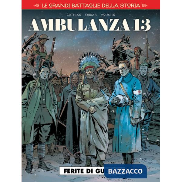 Grandi battaglie della storia (Le). Vol. 10: Ambulanza 13. Ferite di guerra