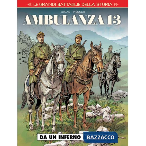 Grandi battaglie della storia (Le). Vol. 11: Ambulanza 13. Da un inferno all'altro