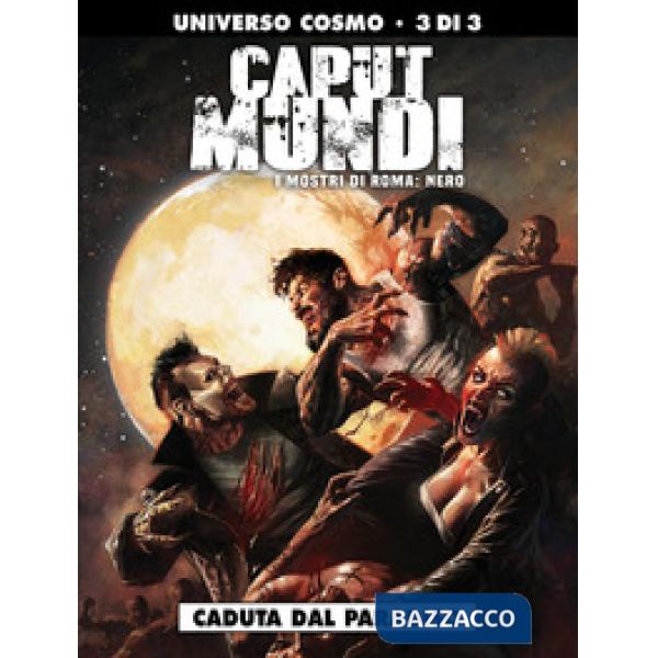 Mostri di Roma: Nero. Caput mundi II (I). Vol. 3: Caduta dal paradiso