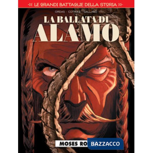 Grandi battaglie della storia (Le). Vol. 16: Moses Rose. La ballata di Alamo