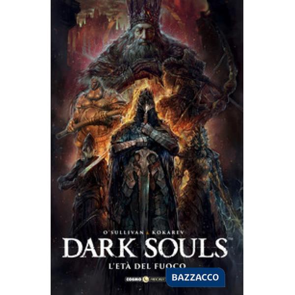 Dark Souls. Vol. 4: L' età del fuoco