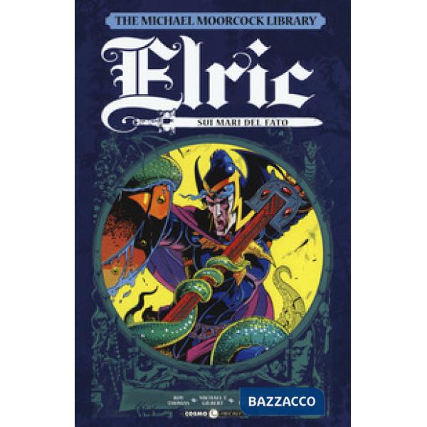 Elric. The Michael Moorcock library. Vol. 2: Sui mari del fato