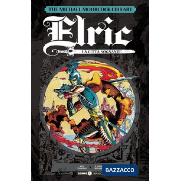 Elric. The Michael Moorcock library. Vol. 3: La città sognante