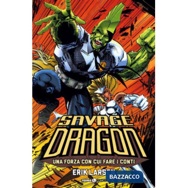 Savage Dragon. Vol. 2: Una forza con cui fare i conti