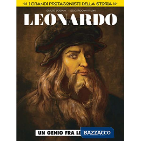 Un genio fra le guerre. Leonardo da Vinci. I grandi protagonisti della storia. Vol. 1