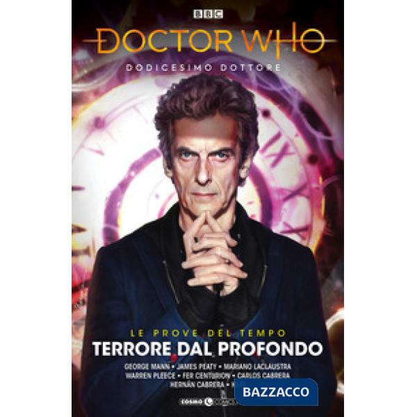 Doctor Who. Dodicesimo dottore. Vol. 3: Terrore dal profondo. Le prove del tempo. Parte 1