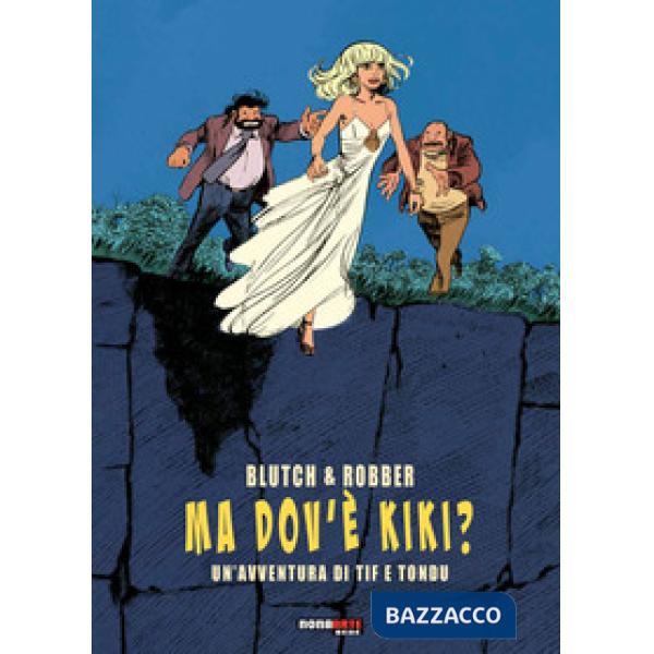 Ma dov'è Kiki? Un'avventura di Tif e Tondu