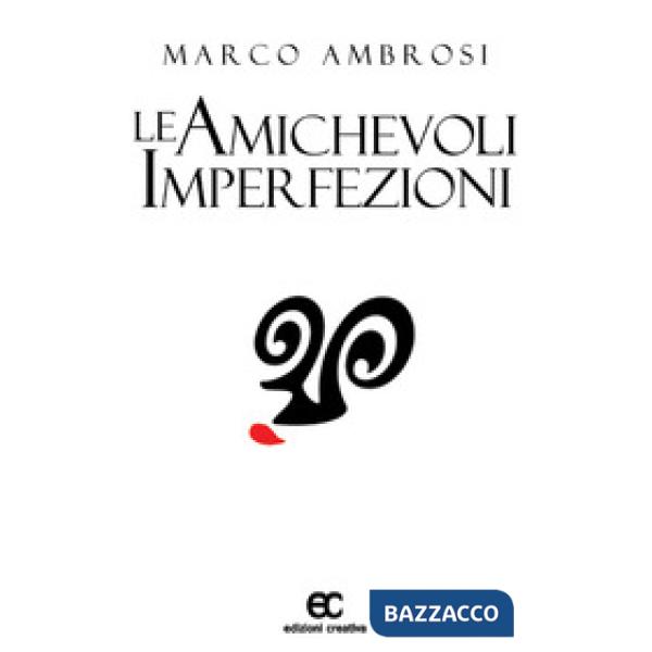 Amichevoli imperfezioni (Le)