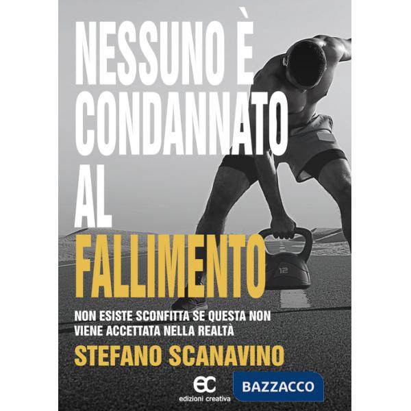 Nessuno è condannato al fallimento. Non esiste sconfitta se questa non viene accettata nella realtà