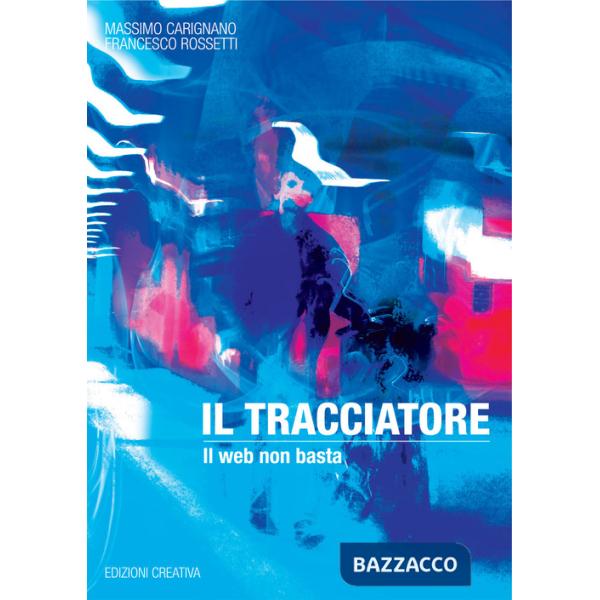Tracciatore. Il web non basta (Il)