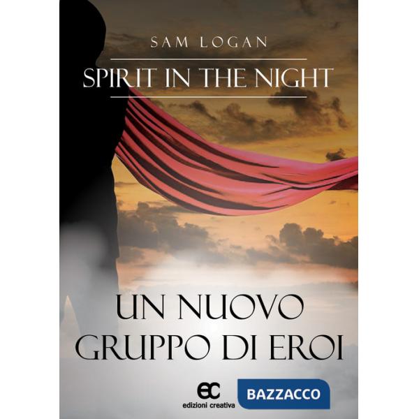 Spirit in the night. Un nuovo gruppo di eroi