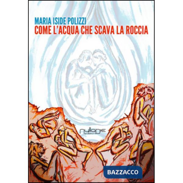 Come l'acqua che scava la roccia