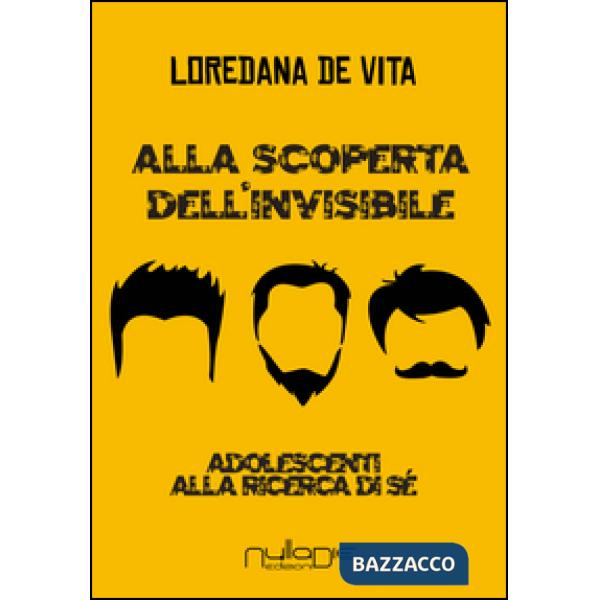 Alla ricerca dell'invisibile. Adolescenti alla scoperta di sé