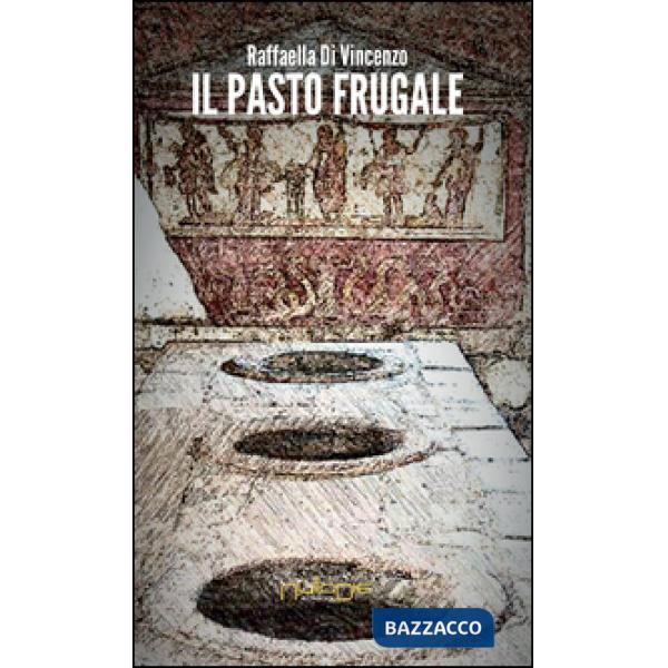 Pasto frugale. La valenza socio-politica del cibo a Roma fra Repubblica e Impero