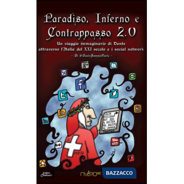 Paradiso, Inferno e Contrappasso 2.0. Il viaggio di Dante attraverso l'Italia de