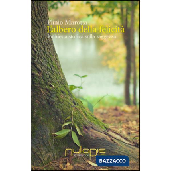 Albero della felicità. Inchiesta storica sulla saggezza (L')