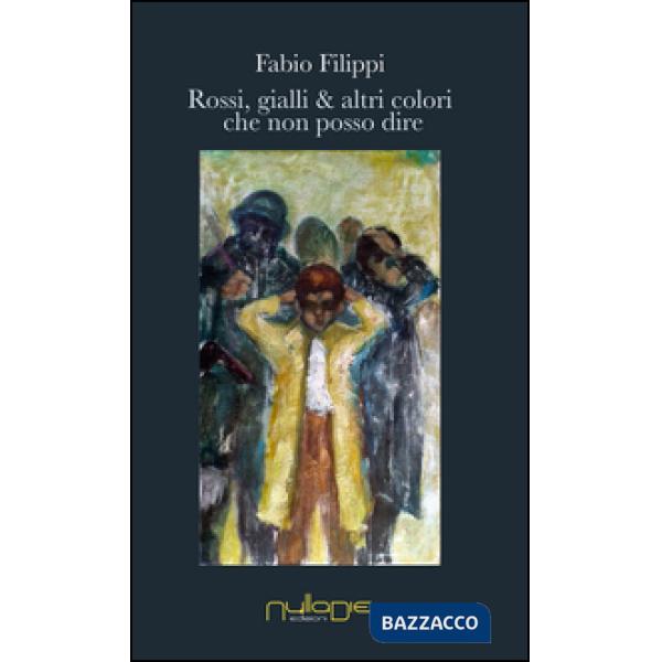 Rossi, gialli e altri colori che non posso dire
