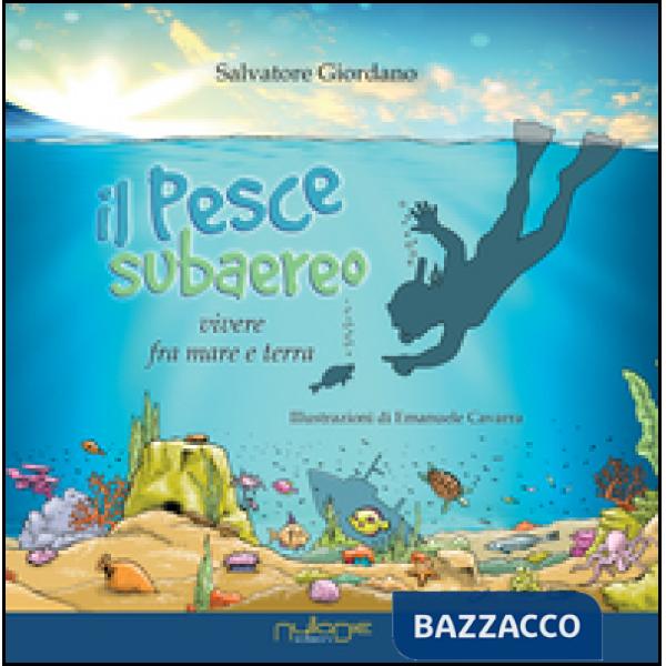 Pesce subaereo. Vivere fra mare e terra (Il)