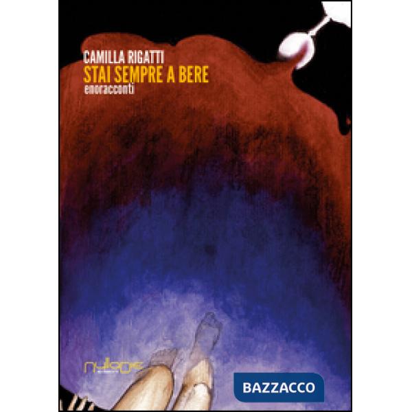 Stai sempre a bere. Enoracconti