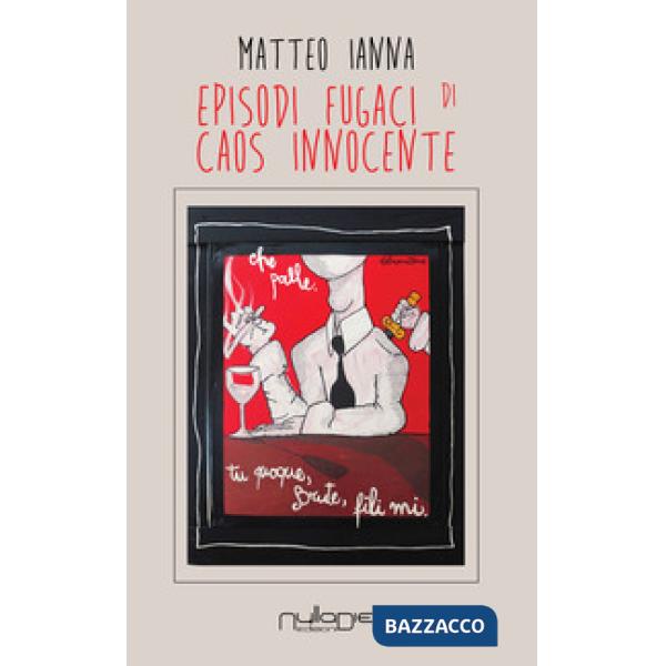 Episodi fugaci di caos innocente