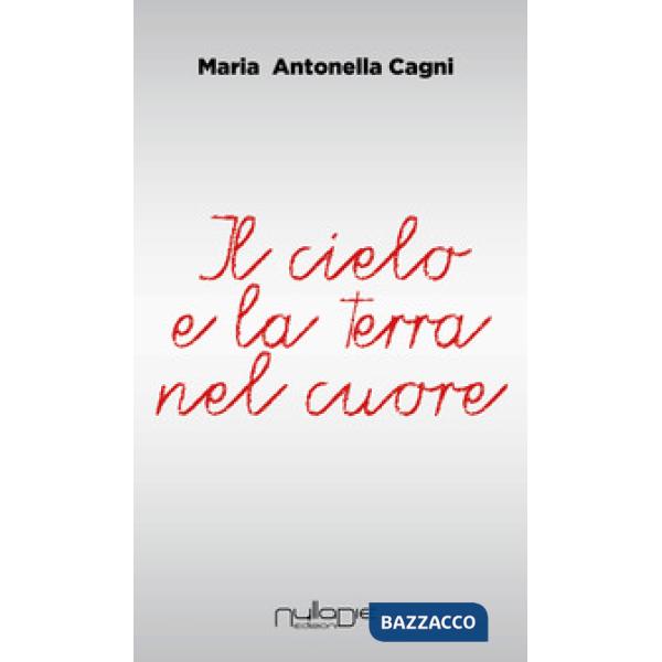 Cielo e la terra nel cuore (Il)