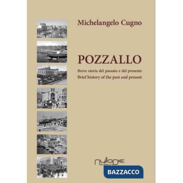 Pozzallo. Breve storia del passato e del presente-Brief history of the past and 